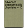 Advances Organometallic Chemistry V 10 by Unknown