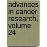 Advances in Cancer Research, Volume 24 by Sidney Weinhouse