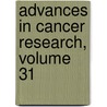 Advances in Cancer Research, Volume 31 by George Klein