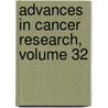 Advances in Cancer Research, Volume 32 by Sidney Weinhouse