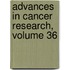 Advances in Cancer Research, Volume 36