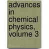 Advances in Chemical Physics, Volume 3 by Unknown