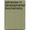 Advances in Developmental Biochemistry by Wassarman