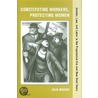 Constituting Workers, Protecting Women door Julie Novkov
