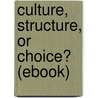 Culture, Structure, or Choice? (ebook) door Paul V. Warwick