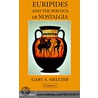 Euripides and the Poetics of Nostalgia door Gary S. Meltzer