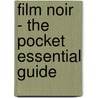 Film Noir - The Pocket Essential Guide door Paul Duncan