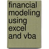 Financial Modeling Using Excel And Vba door Chandan Sengupta