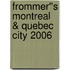 Frommer''s Montreal & Quebec City 2006