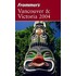 Frommer''s Vancouver and Victoria 2004
