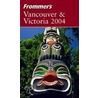 Frommer''s Vancouver and Victoria 2004 door Shawn Blore