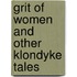 Grit of Women and Other Klondyke Tales