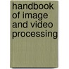 Handbook of Image and Video Processing by Alan C. Bovik