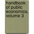 Handbook of Public Economics, Volume 3