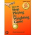How To Stop Playing The Weighting Game