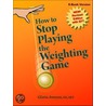How To Stop Playing The Weighting Game door Gloria Arenson