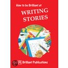 How to be Brilliant to Writing Stories door Irene Bates