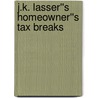 J.K. Lasser''s Homeowner''s Tax Breaks by Gerald J. Robinson