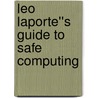 Leo Laporte''s Guide to Safe Computing by Mark Edward Soper