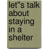 Let''s Talk About Staying in a Shelter door Elizabeth Weitzman