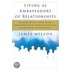 Living As Ambassadors of Relationships