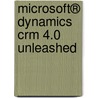 Microsoft® Dynamics Crm 4.0 Unleashed door Marc J. Wolenik