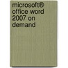 Microsoft® Office Word 2007 On Demand door Steve Johnson