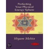 Perfecting Your Physical Energy Sphere by Shyam Mehta
