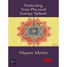 Perfecting Your Physical Energy Sphere door Shyam Mehta