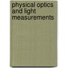 Physical Optics and Light Measurements door Robert J. Celotta