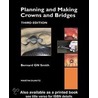 Planning and Making Crowns and Bridges by Bernard Gn Smith