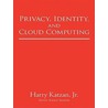 Privacy, Identity, and Cloud Computing by Harry Katzan Jr
