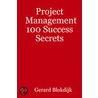 Project Management 100 Success Secrets door Gerard Blokdijk