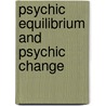 Psychic Equilibrium and Psychic Change by Michael Feldman