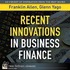 Recent Innovations in Business Finance