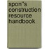 Spon''s Construction Resource Handbook