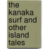 The Kanaka Surf and Other Island Tales door Jack London