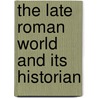 The Late Roman World and Its Historian door Wi Drijvers Jan