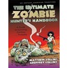 The Ultimate Zombie Hunter''s Handbook by Matthew Collins