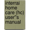 Interrai Home Care (hc) User''s Manual door John N. Et. Al. Morris