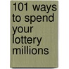 101 Ways To Spend Your Lottery Millions door Jenny Humphries