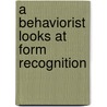 A Behaviorist Looks at Form Recognition door William R. Uttal