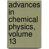 Advances in Chemical Physics, Volume 13 door Onbekend