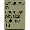 Advances in Chemical Physics, Volume 18 by Unknown