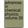 Advances in Chemical Physics, Volume 20 by Unknown