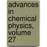 Advances in Chemical Physics, Volume 27 by Unknown
