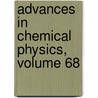 Advances in Chemical Physics, Volume 68 by Unknown