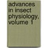 Advances in Insect Physiology, Volume 1