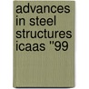 Advances In Steel Structures Icaas ''99 by Siu-Lai Chan