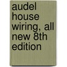 Audel House Wiring, All New 8th Edition door Roland Palmquist